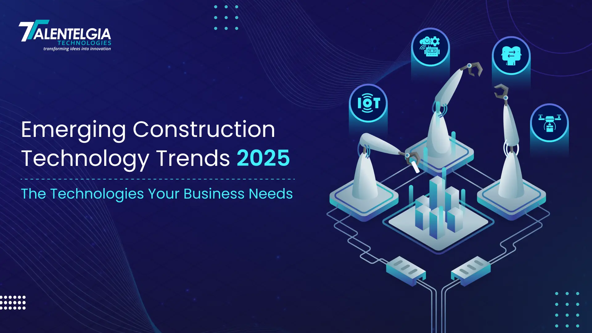 Emerging Construction Technology Trends 2025: The Technologies Your Business Needs